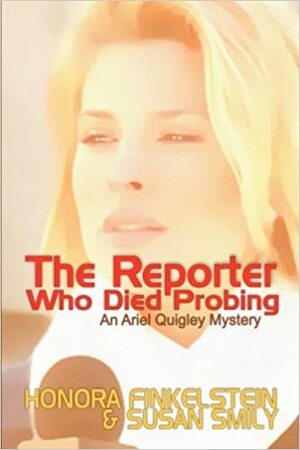 The Reporter Who Died Probing by Susan Smily, Honora Finkelstein