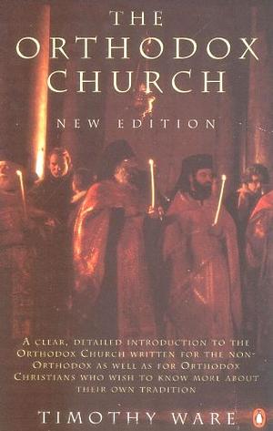 The Orthodox Church: An Introduction to Eastern Christianity by Timothy Ware