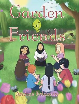 Garden of Friends by Andrea Feldman