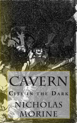 Cavern: City in the Dark by Nicholas Morine