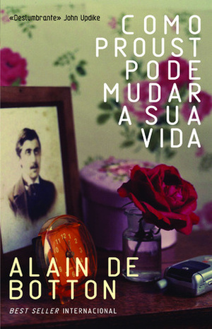Como Proust Pode Mudar a Sua Vida by Alain de Botton, Sónia Oliveira