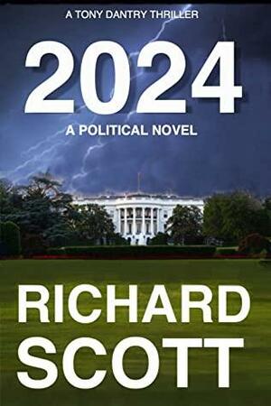 2024: A Political Novel by Richard Scott