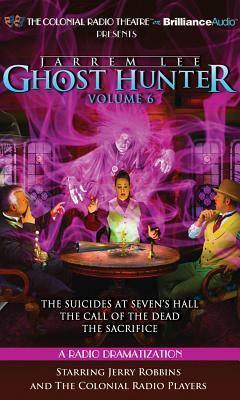 Jarrem Lee - Ghost Hunter - The Suicides at Sevens Hall, The Fear of Knowing, The Call of the Dead, and The Sacrifice: A Radio Dramatization by The Colonial Radio Players, Gareth Tilley, Jerry Robbins
