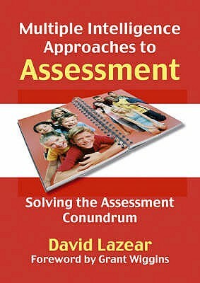 Multiple Intelligences Approach to Assessment: Solving the Assessment Conundrum by David Lazear