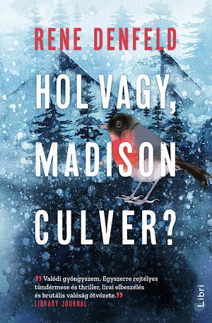 Hol vagy, Madison Culver? by Rene Denfeld