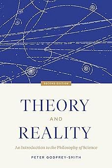 Theory and Reality: An Introduction to the Philosophy of Science, Second Edition by Peter Godfrey-Smith