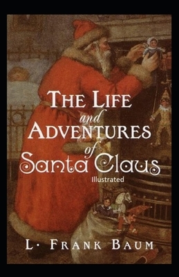 The Life and Adventures of Santa Claus Illustrated by L. Frank Baum