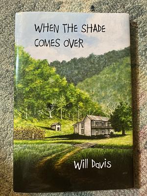 When the Shade Comes Over by Will Davis