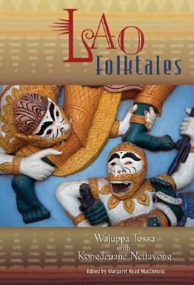 Lao Folktales by Margaret Read MacDonald, Wajuppa Tossa, Kongdeuane Nattavong