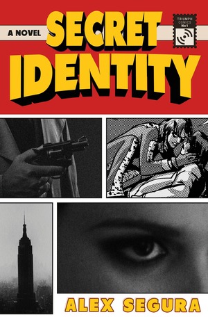 Secret Identity: A Novel by Alex Segura
