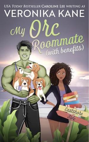 My Orc Roommate with Benefits by Veronika Kane