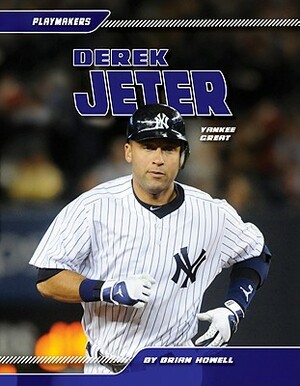 Derek Jeter: Yankee Great: Yankee Great by Brian Howell