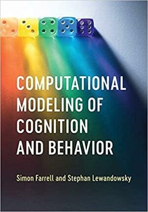 Computational Modeling of Cognition and Behavior by Simon Farrell