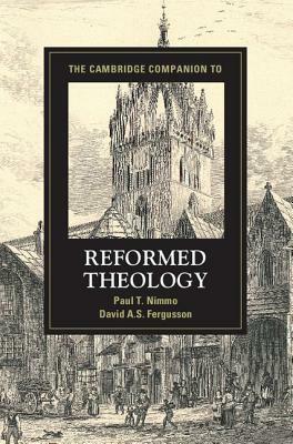 The Cambridge Companion to Reformed Theology by 