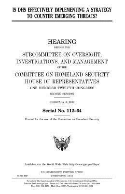 Is DHS effectively implementing a strategy to counter emerging threats? by United States Congress, United States House of Representatives, Committee on Homeland Security