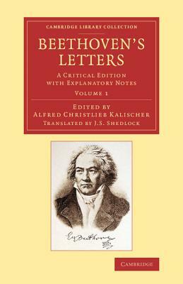 Beethoven's Letters: A Critical Edition with Explanatory Notes by Ludwig Van Beethoven