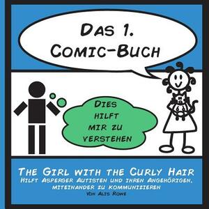 Das 1. Comic-Buch: hilft Menschen mit Asperger Syndrom und ihren Angehörigen, miteinander zu kommunizieren by Alis Rowe