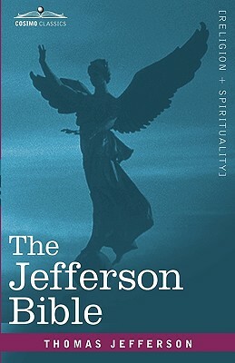 The Jefferson Bible: The Life and Morals of Jesus of Nazareth by Thomas Jefferson