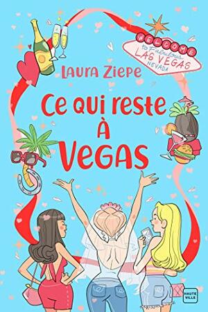 Ce qui reste à Vegas by Laura Ziepe