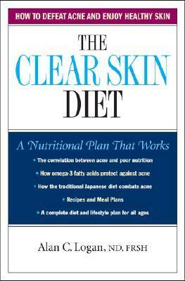 The Clear Skin Diet by Alan C. Logan
