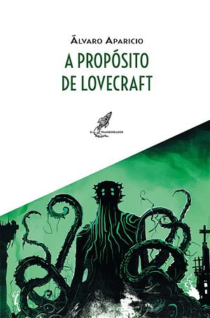 A propósito de Lovecraft by Álvaro Aparicio