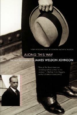 Along This Way: The Autobiography of James Weldon Johnson by James Weldon Johnson, Sondra K. Wilson