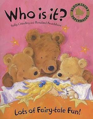 Who Is It? by Rosalind Beardshaw, Sally Grindley, Sally Grindley