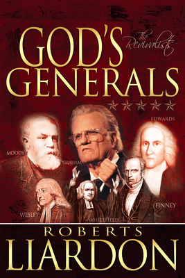 God's Generals the Revivalists by Roberts Liardon