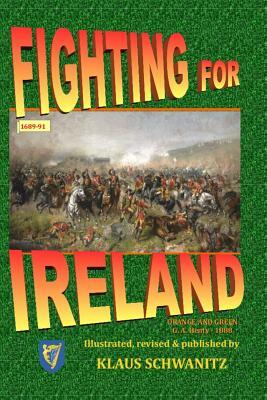 Fighting for Ireland: Orange and Green by Klaus Schwanitz, G.A. Henty