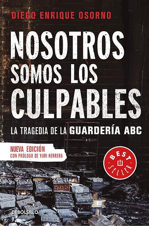 Nosotros somos los culpables by Diego Enrique Osorno