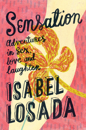 Sensation: Adventures in Life, Love and Laughter by Isabel Losada