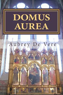 Domus Aurea: Poems for The Virgin Mary by Aubrey de Vere
