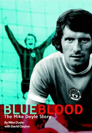 Blue Blood: The Mike Doyle Story by Mike Doyle, David Clayton