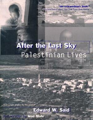 After the Last Sky: Palestinian Lives by Edward W. Said