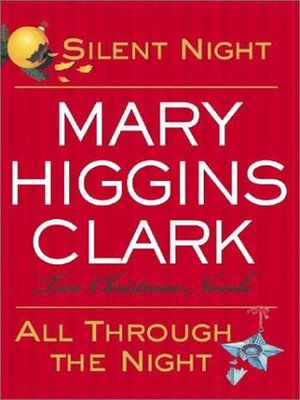 Silent Night/All Through the Night: Two Christmas Novels by Mary Higgins Clark