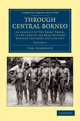 Through Central Borneo - Volume 1 by Carl Lumholtz