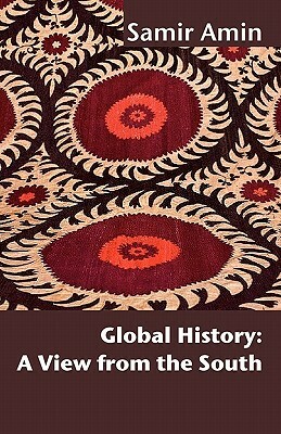 Global History: A View from the South by Samir Amin