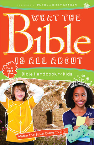 What the Bible Is All about: Bible Handbook for Kids by Frances Blankenbaker, Henrietta C. Mears