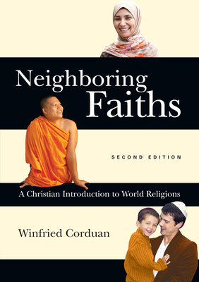 Neighboring Faiths: A Christian Introduction to World Religions by Winfried Corduan