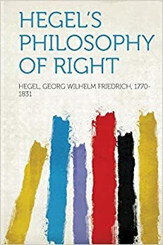 Hegel's Philosophy of Right by Hegel Georg Wilhelm Friedric 1770-1831