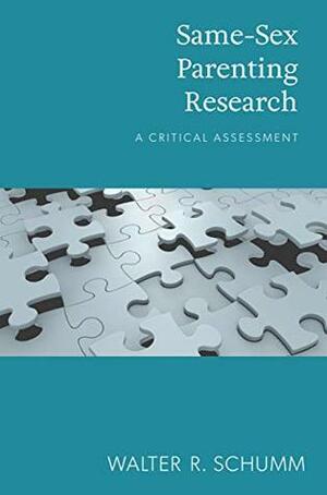 Same-Sex Parenting Research: A Critical Assessment by Walter Schumm