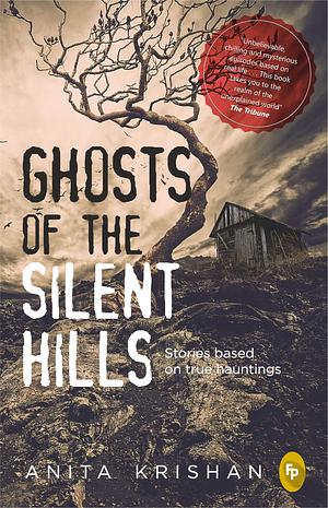 Ghosts of The Silent Hills by Anita Krishan