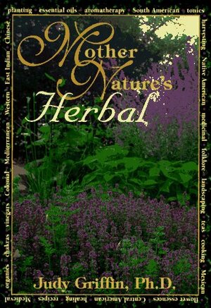 Mother Nature's Herbal by Judith Griffin