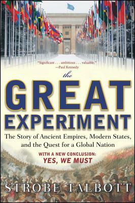 The Great Experiment: The Story of Ancient Empires, Modern States, and the Quest for a Global Nation by Strobe Talbott