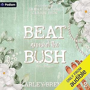 Beat around the Bush by Karley Brenna