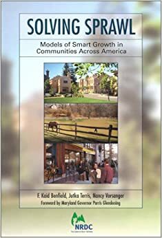 Solving Sprawl: Models of Smart Growth in Communities Across America by F. Kaid Benfield