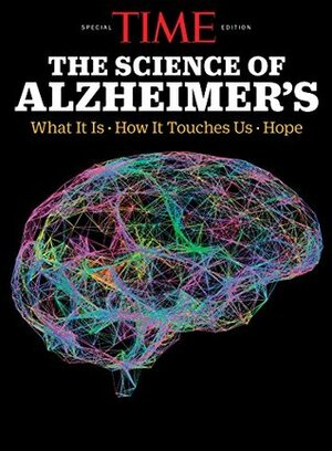 TIME The Science of Alzheimer's by The Editors of TIME