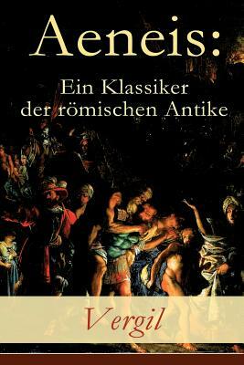 Aeneis: Ein Klassiker der römischen Antike: Flucht des Aeneas aus dem brennenden Troja by Virgil, Johann Heinrich Voß