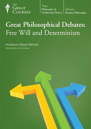 Great Philosophical Debates: Free Will and Determinism by Shaun Nichols