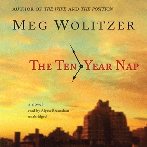 The Ten-Year Nap by Meg Wolitzer